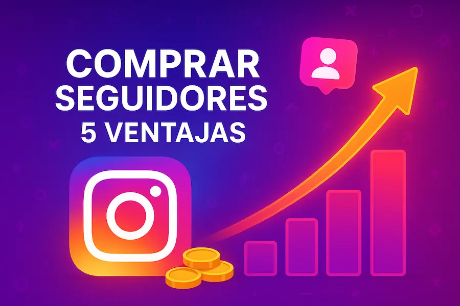 5 Ventajas de Comprar Seguidores Instagram