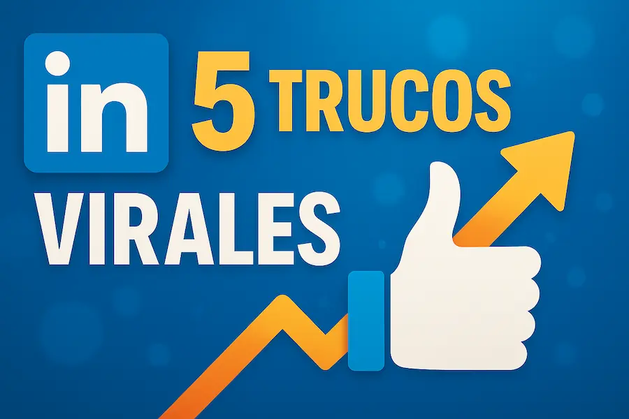 5 Trucos Poco Conocidos para Hacerte Viral en LinkedIn