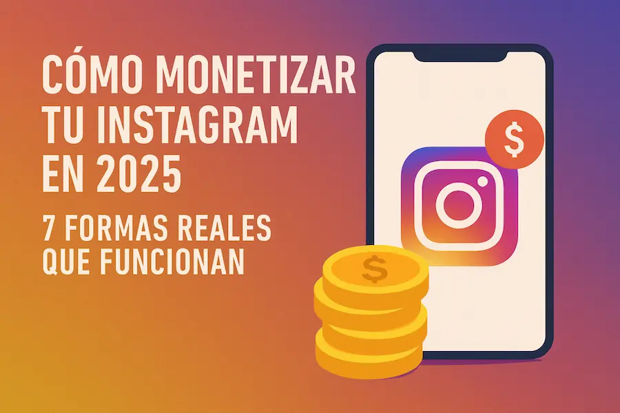 Cómo monetizar tu Instagram en 2025: 7 formas reales que ...